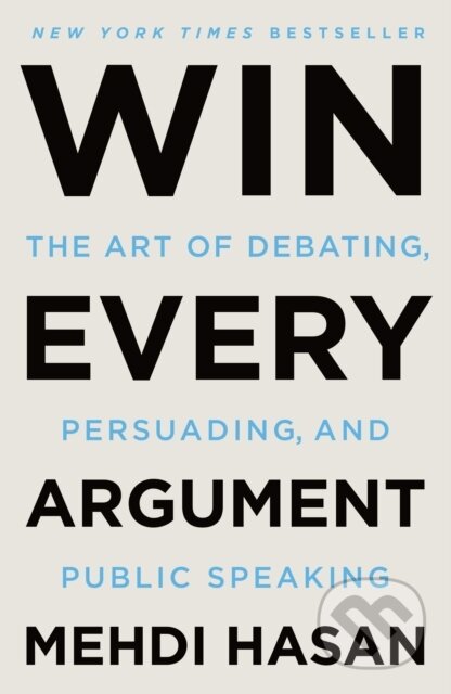 Kniha: Win Every Argument (Mehdi Hasan). , 2024