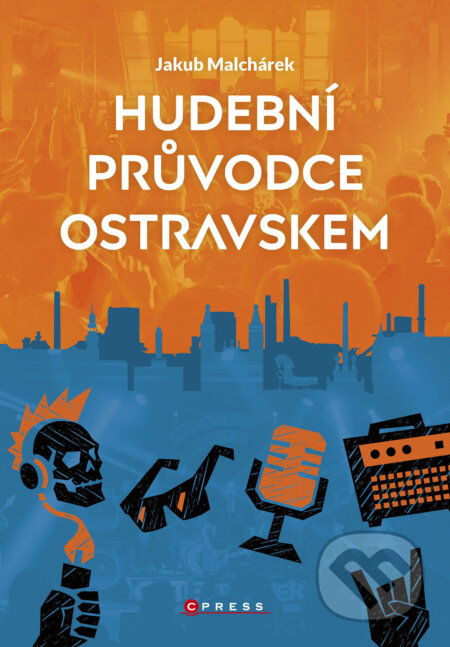 E-kniha: Hudební průvodce Ostravskem (Jakub Malchárek). CPRESS, 2026