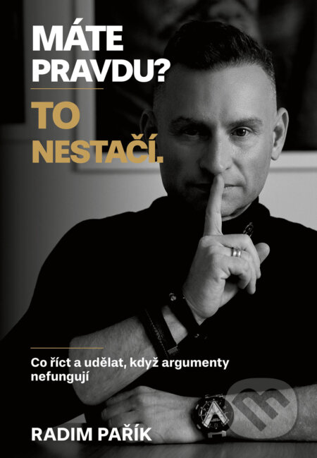 Kniha: Máte pravdu? To nestačí. (Radim Pařík). Grada, 2026