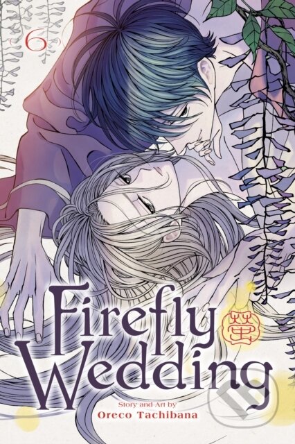 Kniha: Firefly Wedding, Vol. 6 (Oreco Tachibana). Viz Media, 2026