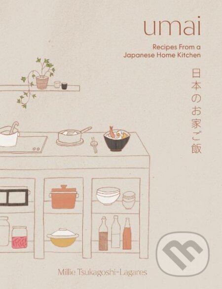 Kniha: Umai: Recipes From a Japanese Home Kitchen (Millie Tsukagoshi Lagares). Quadrille, 2025