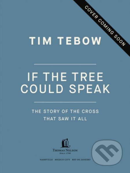 Kniha: If the Tree Could Speak (Tim Tebow). Thomas Nelson Publishers, 2026