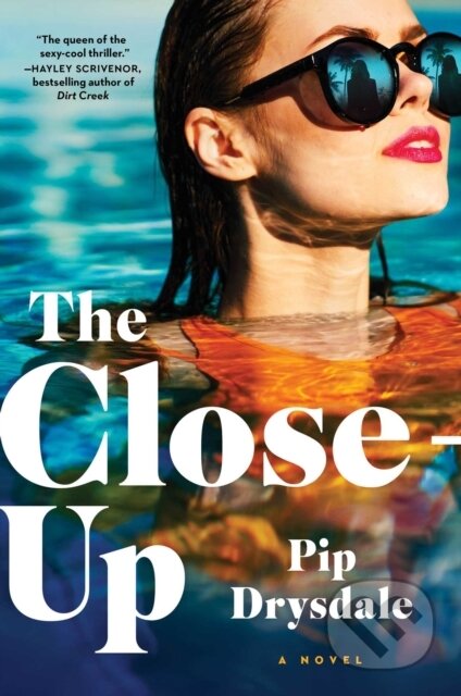 Close-Up (A Novel) - Pip Drysdale