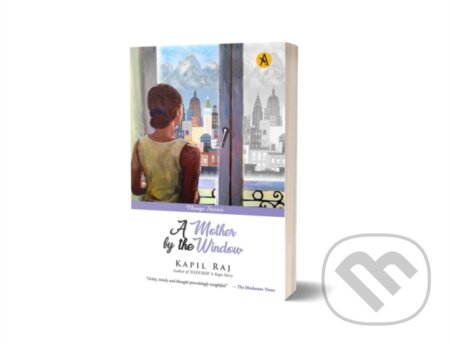 Kniha: A Mother by the Window (Kapil Raj). , 2023