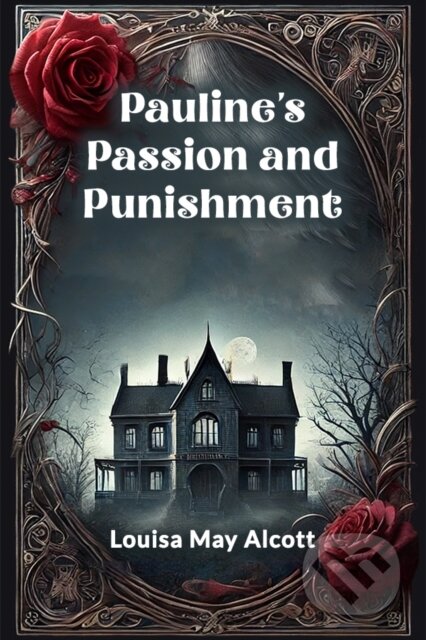 Kniha: Pauline's Passion and Punishment (Louisa May Alcott). , 2024