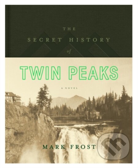 Kniha: Secret History of Twin Peaks (Mark Frost). Flatiron Books, 2026