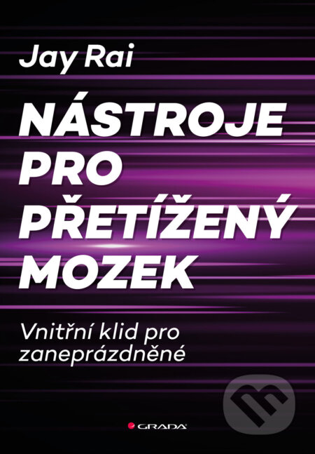 E-kniha: Nástroje pro přetížený mozek (Rai Jay). Grada, 2026