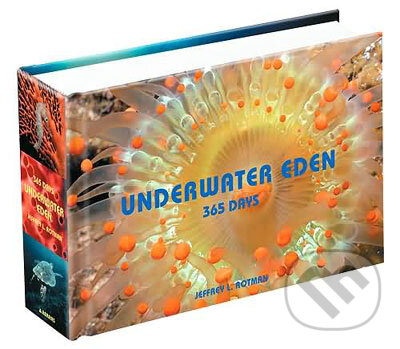 Underwater Eden 365 Days - Jeffrey L. Rotman, Harry Abrams, 2007