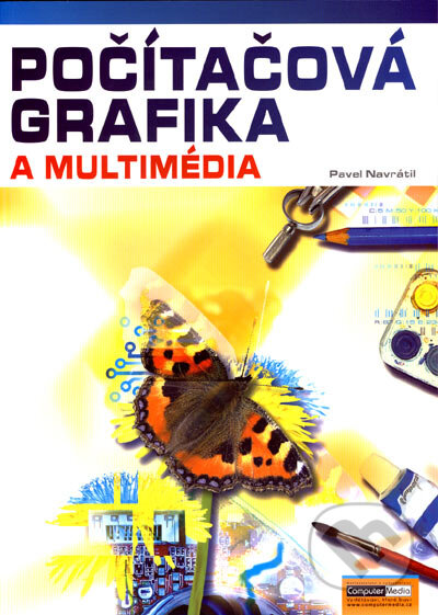 Počítačová grafika a multimédia - Pavel Navrátil, Computer Media, 2007