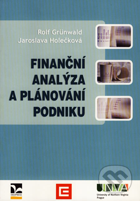 Finanční analýza a plánování podniku - Rolf Grünwald, Jaroslava Holečková, Ekopress, 2007