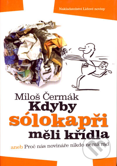 Kdyby sólokapři měli křídla - Miloš Černák, Nakladatelství Lidové noviny, 2006