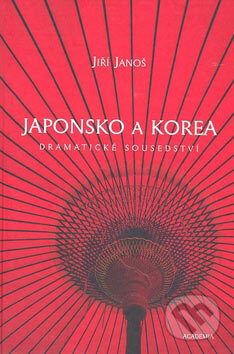 Japonsko a Korea - Jiří Janoš, Academia, 2007