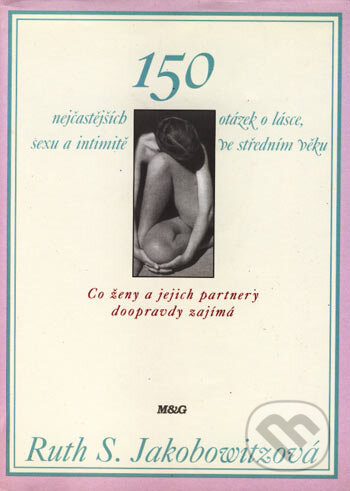 150 nejčastějších otázek o lásce, sexu a intimitě ve středním věku - Ruth S. Jacobowitzová, Argo, 1996