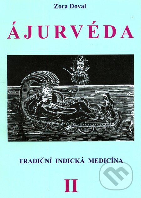 ÁJURVÉDA - Tradiční indická medicína 2 - Zora Dovalová, CAD PRESS, 2007