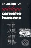 Antologie černého humoru - André Breton, Concordia, 2006