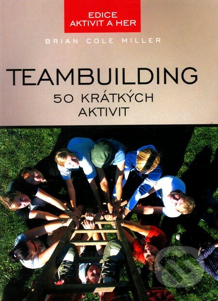 Teambuilding - Brian Cole Miller, Computer Press, 2007