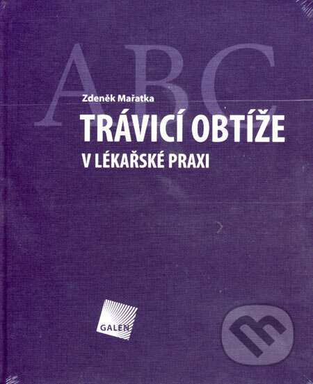Trávicí obtíže v lékařské praxi - Zdeněk Mařatka, Galén, 2007