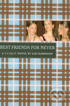 A Clique Novel: Best Friends For Never - Lisi Harrison, Time warner, 2004