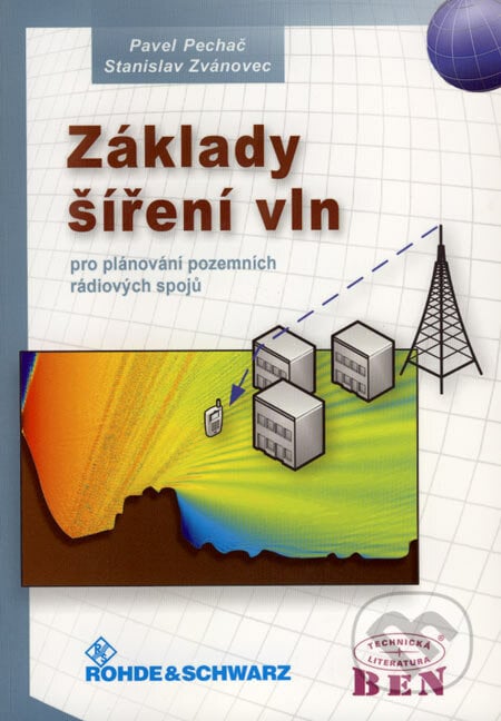 Základy šíření vln - Pavel Pechač, Stanislav Zvánovec, BEN - technická literatura, 2007