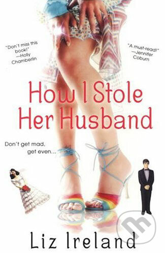 How I Stole Her Husband - Liz Ireland, Time warner, 2005