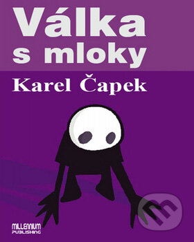 Válka s mloky - Karel Čapek, Millennium Publishing, 2007