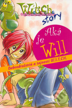 W.I.T.C.H. - Aká je Will - Giulia Conti, Egmont SK, 2007