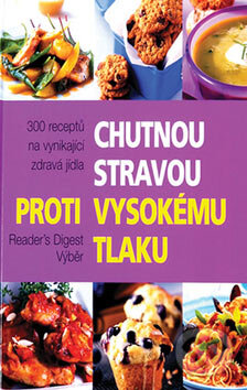 Chutnou stravou proti vysokému tlaku - Kolektiv autorů, Reader´s Digest Výběr, 2007