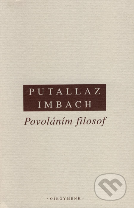 Povoláním filosof - F.X. Putallaz, Ruedi Imbach, OIKOYMENH, 2005