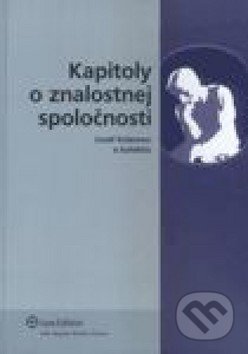 Kapitoly o znalostnej spoločnosti - Jozef Kelemen, Wolters Kluwer (Iura Edition), 2008