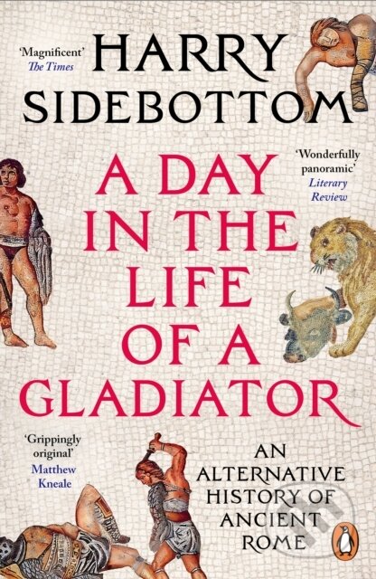 Kniha: A Day in the Life of a Gladiator (Harry Sidebottom). Cornerstone, 2026