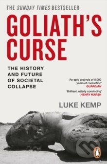 Goliath’s Curse (The History and Future of Societal Collapse)