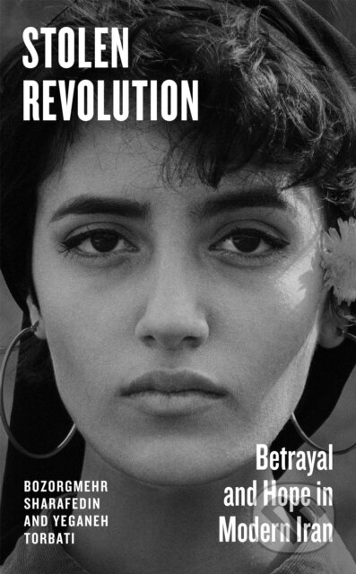 Stolen Revolution (Betrayal and Hope in Modern Iran)