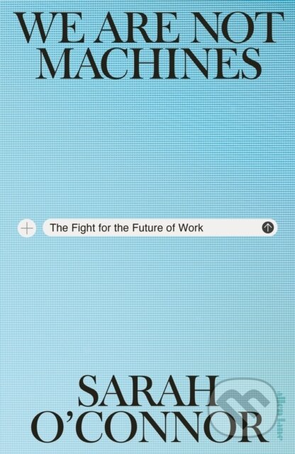We Are Not Machines (The Fight for the Future of Work)