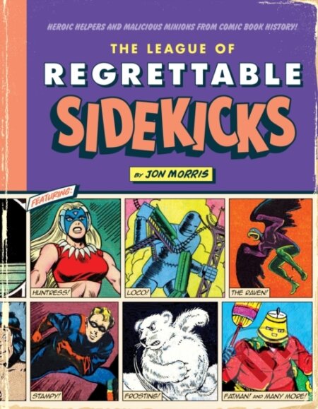 Kniha: The League of Regrettable Sidekicks (Jon Morris). Quirk Books, 2018