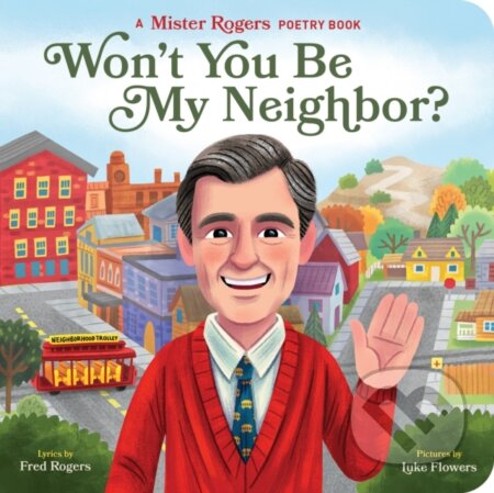 Kniha: Won't You Be My Neighbour? (Fred Rogers a Luke Flowers). Quirk Books, 2020