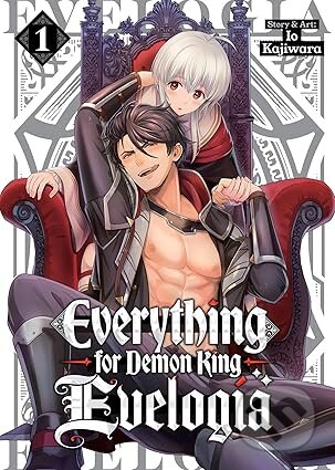 Kniha: Everything for Demon King Evelogia Vol. 1 (Io Kajiwara). Seven Seas, 2026