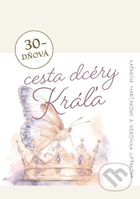 E-kniha: 30-dňová cesta dcéry Kráľa (Katarína Marčáková a Veronika Liptáková). Christian Project Support, 2026