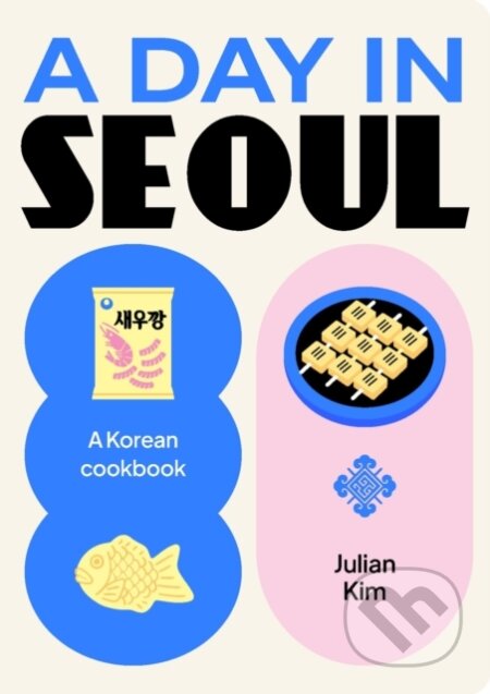 Kniha: Day in Seoul: A Korean Cookbook (Julian Kim). Smith Street Books, 2026