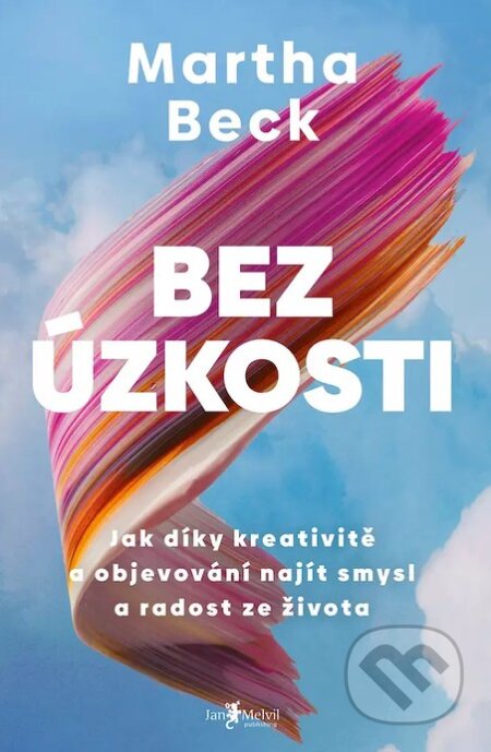 Kniha: Bez úzkosti (Martha Beck). Jan Melvil publishing, 2026