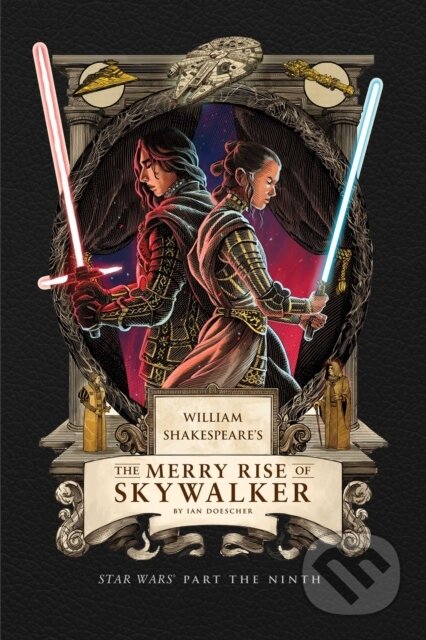 Kniha: William Shakespeare's The Merry Rise of Skywalker: Star Wars Part the Ninth (Ian Doescher). Insight, 2025
