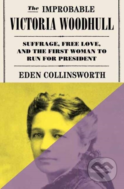 Kniha: The Improbable Victoria Woodhull (Eden Collinsworth). , 2025