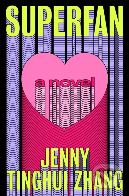 Superfan (A Novel) - Jenny Tinghui Zhang