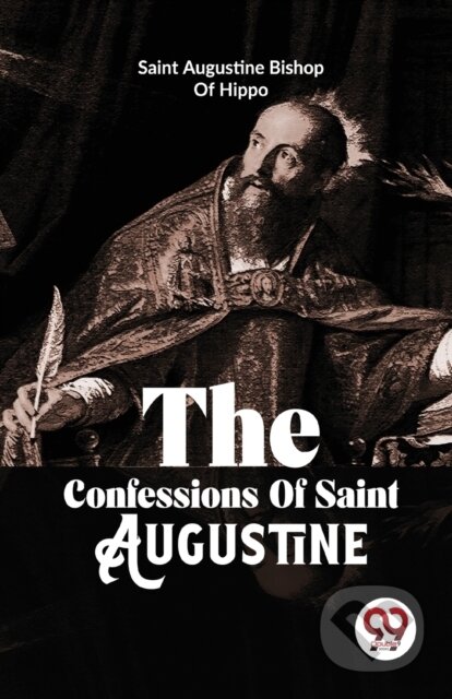 Kniha: The Confessions of Saint Augustine (Augustine Bishop of Hippo). Double 9 Books LLP, 2023