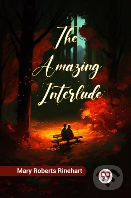 Kniha: The Amazing Interlude (Edition2023) (Mary Roberts a Avery Rinehart). Double 9 Books LLP, 2023