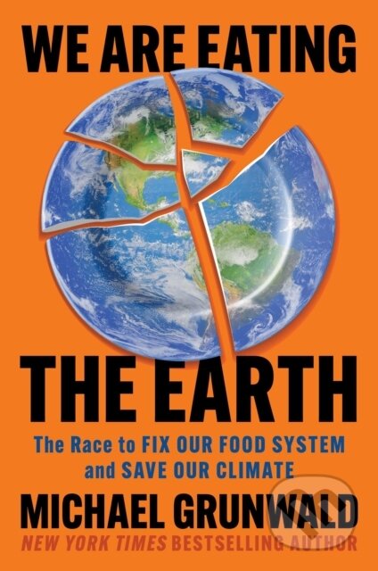 Kniha: We Are Eating the Earth (Michael Grunwald). Simon & Schuster, 2025