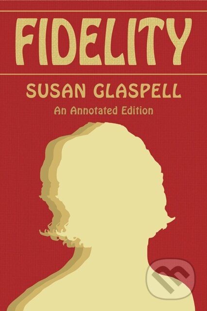 Kniha: Fidelity (Susan Glaspell, Sophie Anderson, Sarah Danielson, Sam Cobb, Kevin McMullen, Kayla Barnes, Ian Byington, Hanna Dannar, Edison Geiler a Drew Fridrich). , 2025