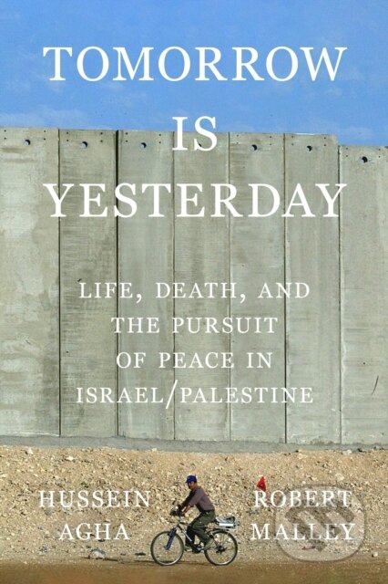 Kniha: Tomorrow Is Yesterday (Hussein Agha a Robert Malley). Farrar, Straus and Giroux, 2025