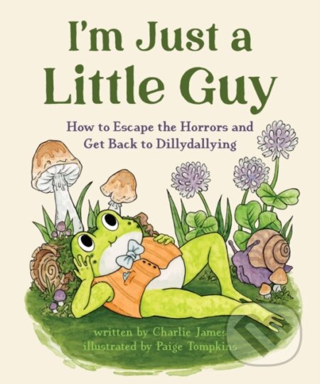 Kniha: I'm Just a Little Guy (Charlie James). Quirk Books, 2025