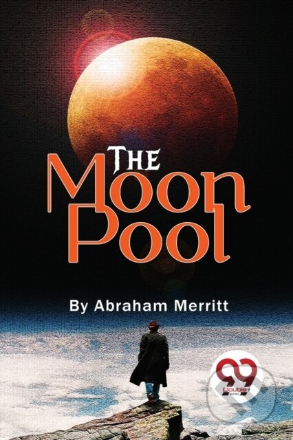 Kniha: The Moon Pool (Abraham Merritt). Double 9 Books LLP, 2023