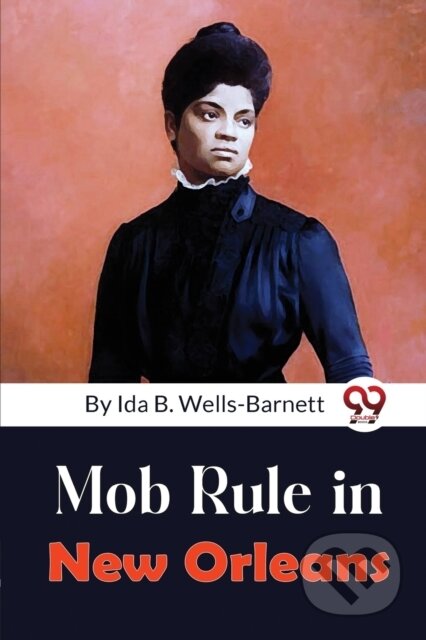 Kniha: Mob Rule in New Orleans (Ida B. Wells-Barnett). Double 9 Books LLP, 2022